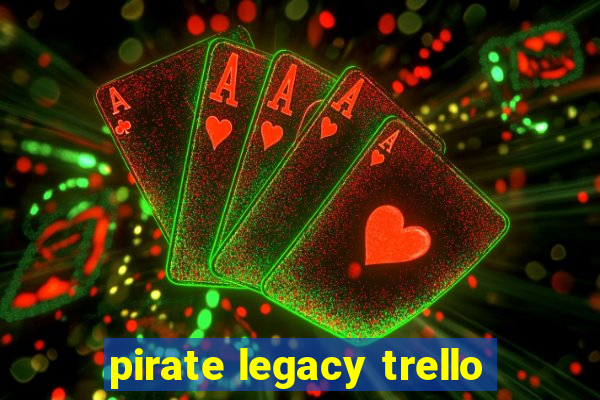 pirate legacy trello